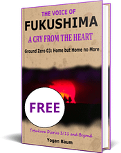Book cover The Voice of FUKUSHIMA: A Cry from the Heart – Ground Zero 03: Home but Home no More