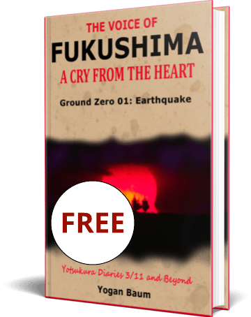 Book cover Yogan Baum The Voice of FUKUSHIMA: A Cry from the Heart – Ground Zero 01: Earthquake